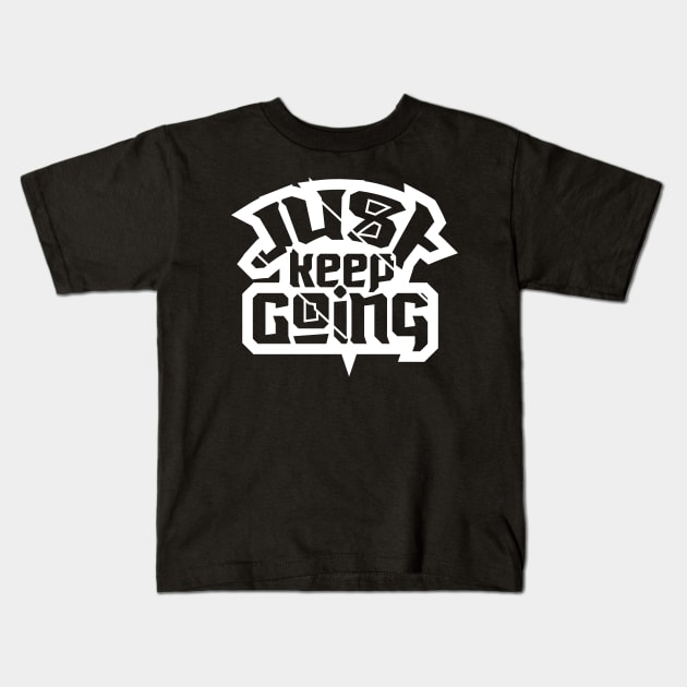 Just Keep Going Kids T-Shirt by T-Shirt Attires